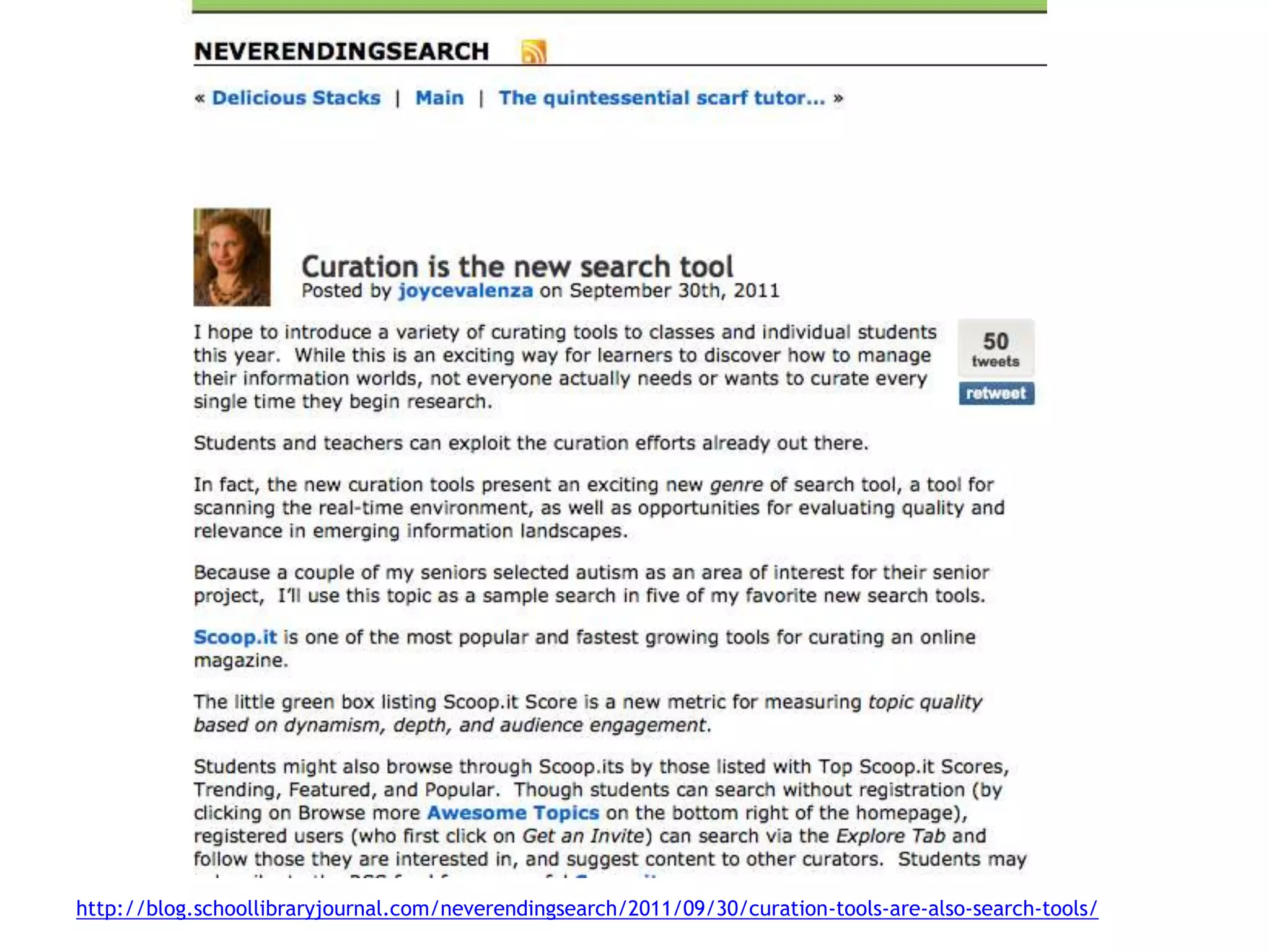 http://blog.schoollibraryjournal.com/neverendingsearch/2011/09/30/curation-tools-are-also-search-tools/
 