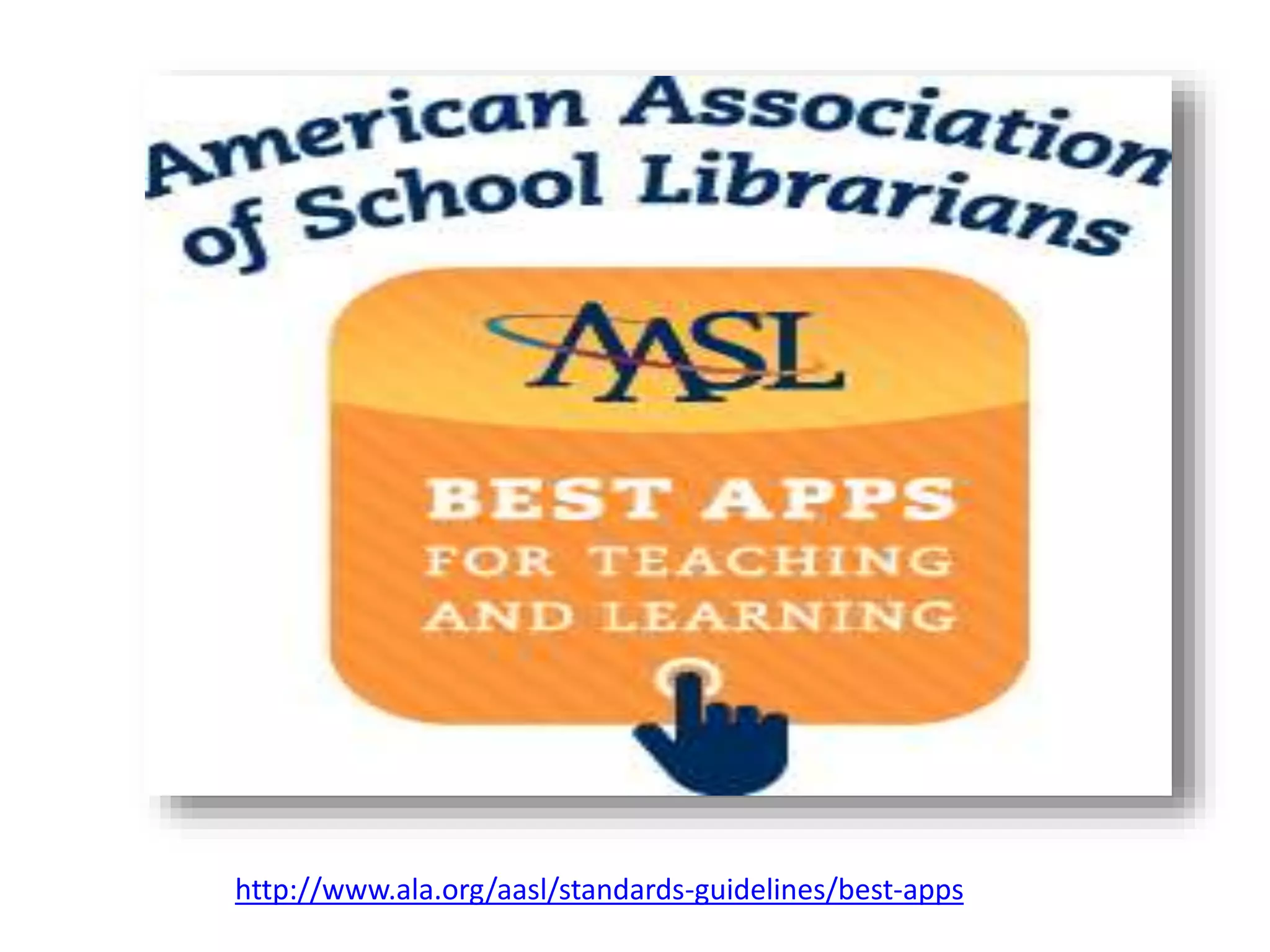http://www.ala.org/aasl/standards-guidelines/best-apps
 
