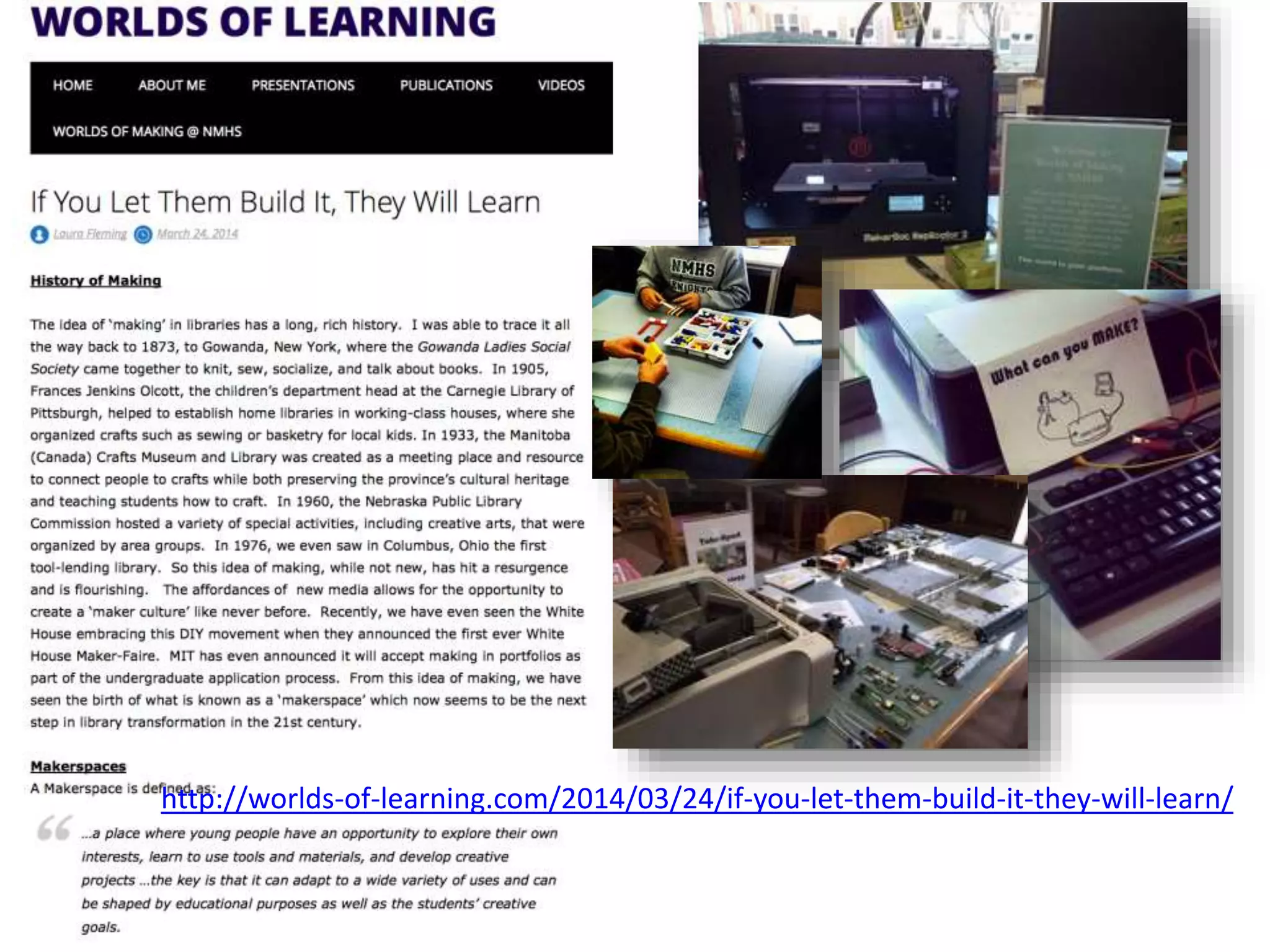 http://worlds-of-learning.com/2014/03/24/if-you-let-them-build-it-they-will-learn/
 
