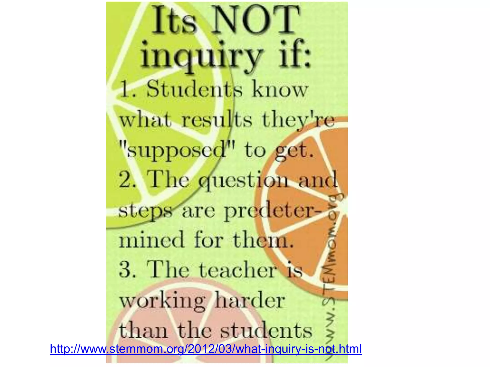 http://www.stemmom.org/2012/03/what-inquiry-is-not.html
 