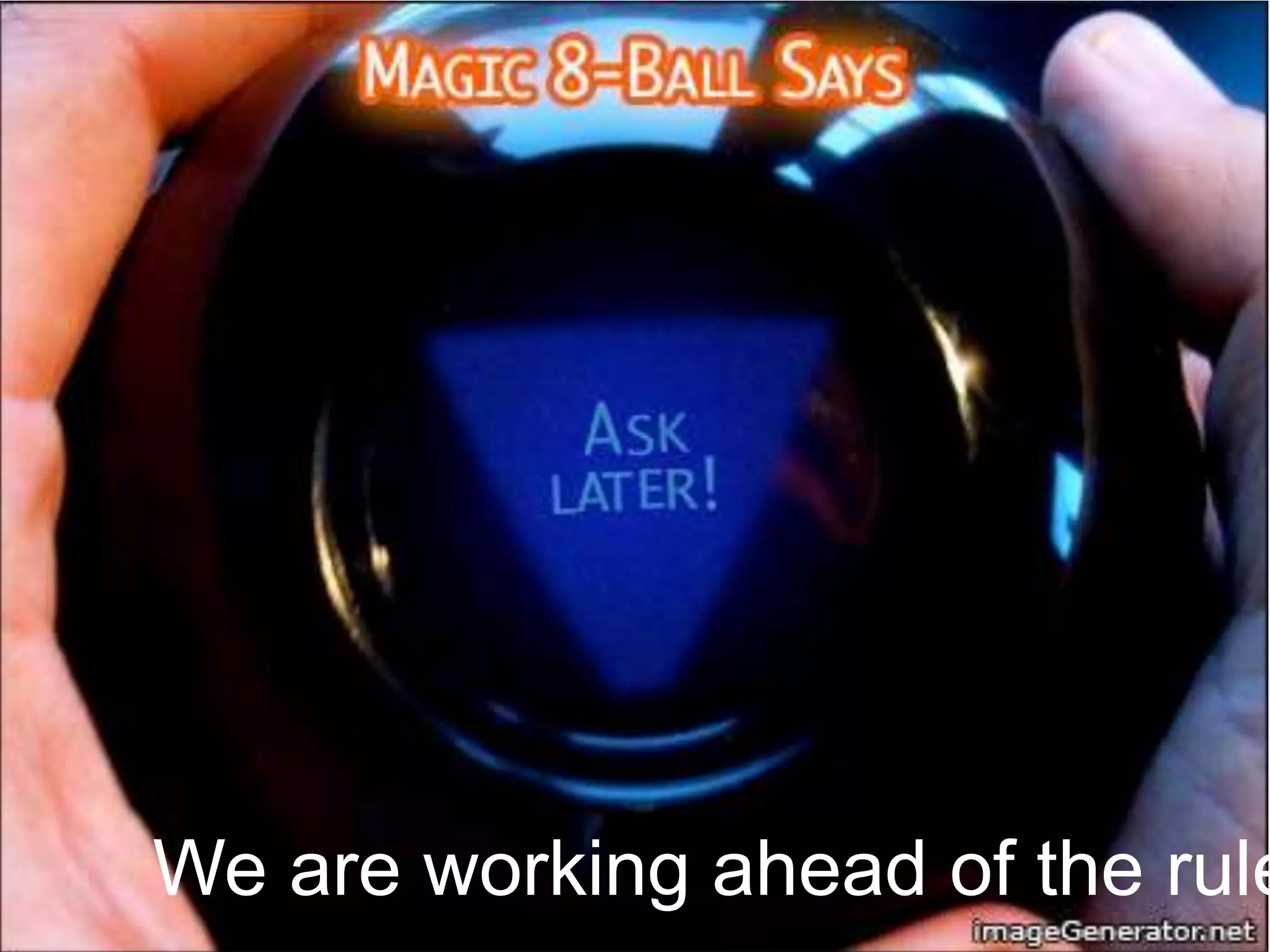 We are working ahead of the rule
 