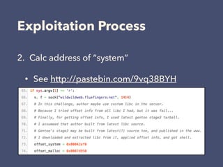 Exploitation Process
2. Calc address of “system”
• See http://pastebin.com/9vq38BYH
 