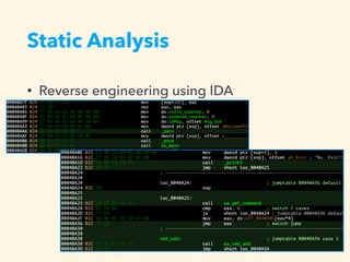 Static Analysis
• Reverse engineering using IDA
 