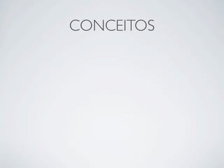 CONCEITOS
 