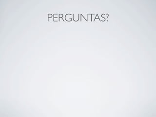 PERGUNTAS?
 