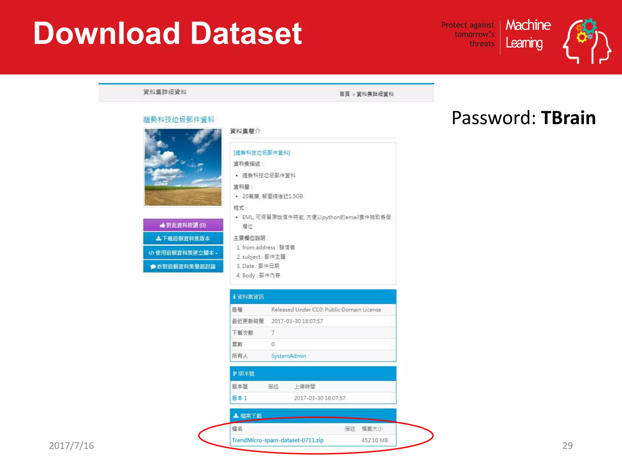 Machine
Learning
Protect against
tomorrow’s
threatsDownload Dataset
292017/7/16
Password: TBrain
 