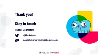 Thank you!
Stay in touch
Pascal Desmarets
@Hackolade
pascal.desmarets@hackolade.com
 