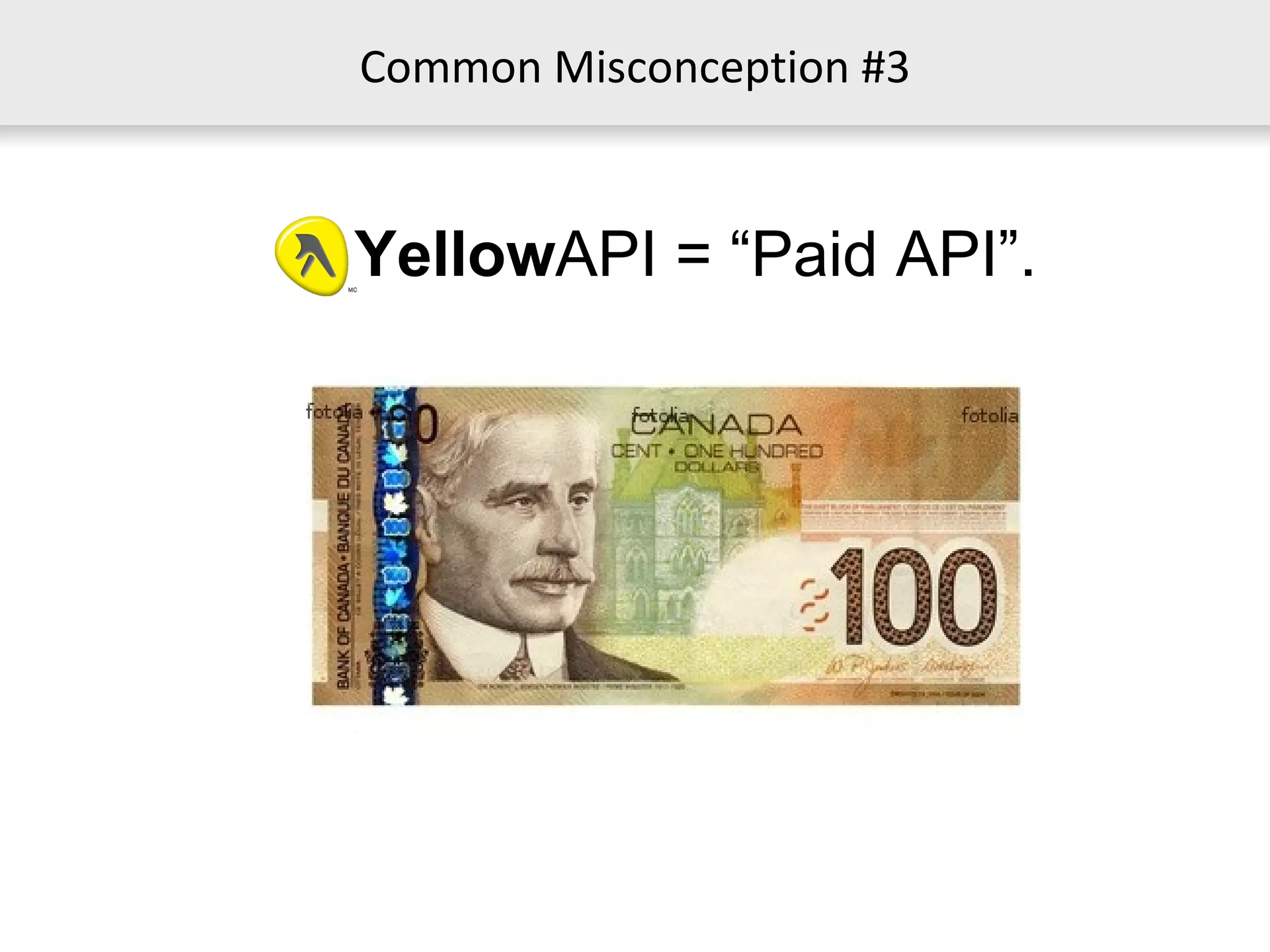 Common Misconception #3 Yellow API = “Paid API”. 