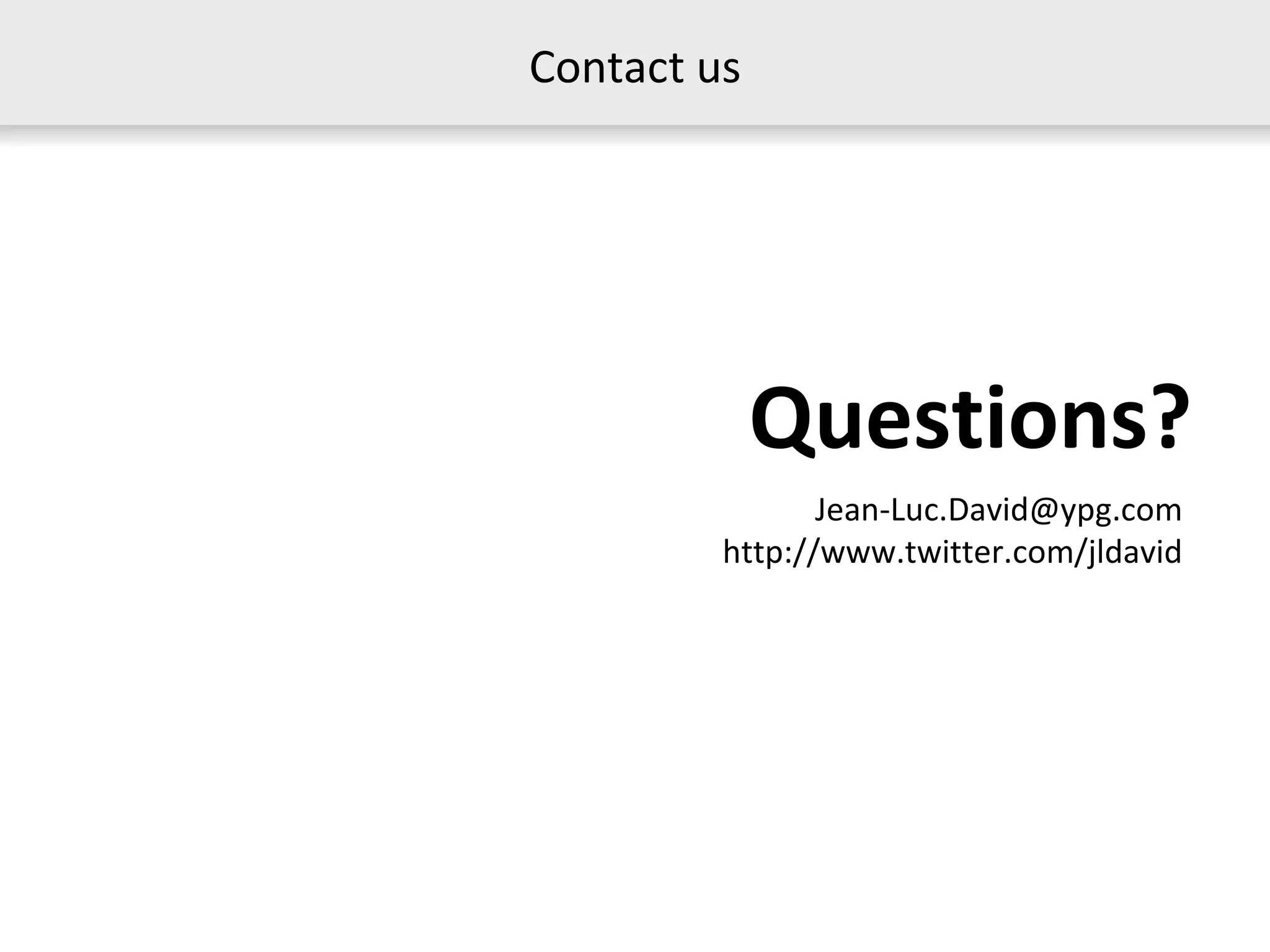 [email_address] http://www.twitter.com/jldavid Questions? Contact us 