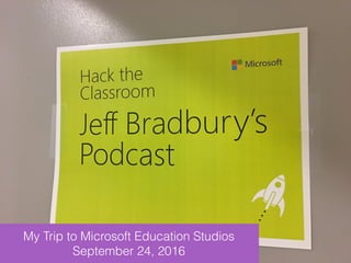 My Trip to Microsoft Education Studios
September 24, 2016
 