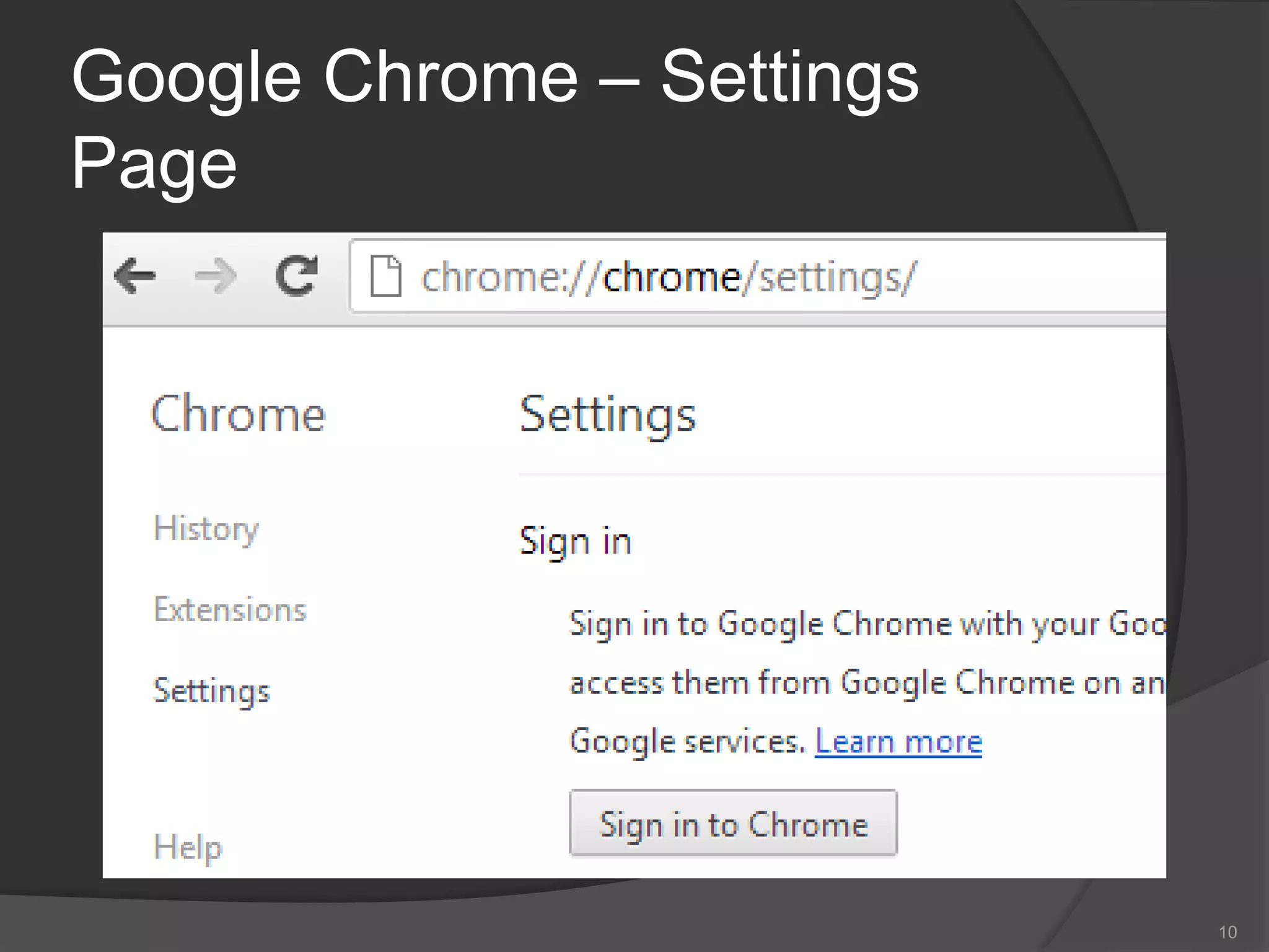Google Chrome – Settings
Page
10
 