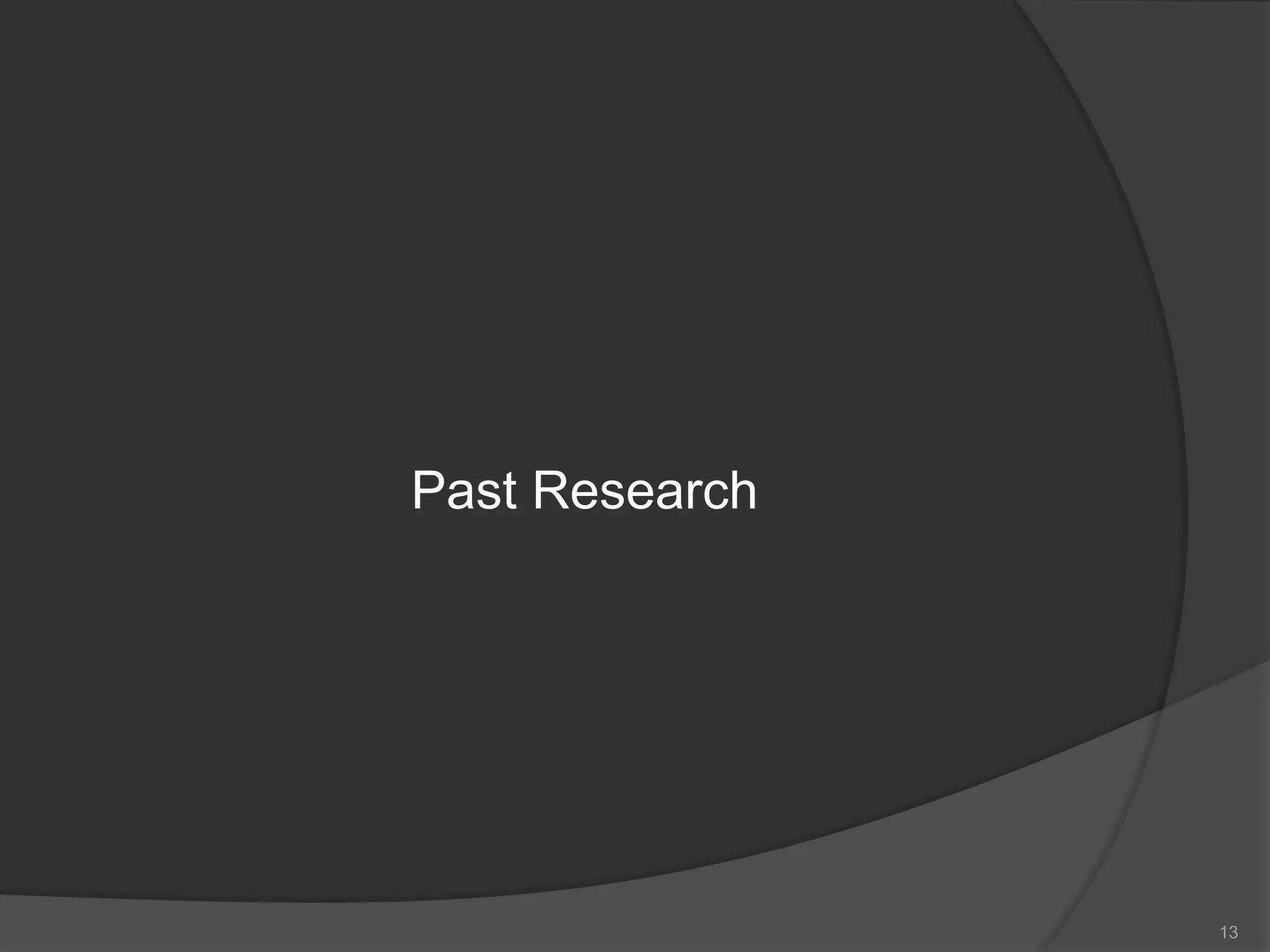Past Research
13
 