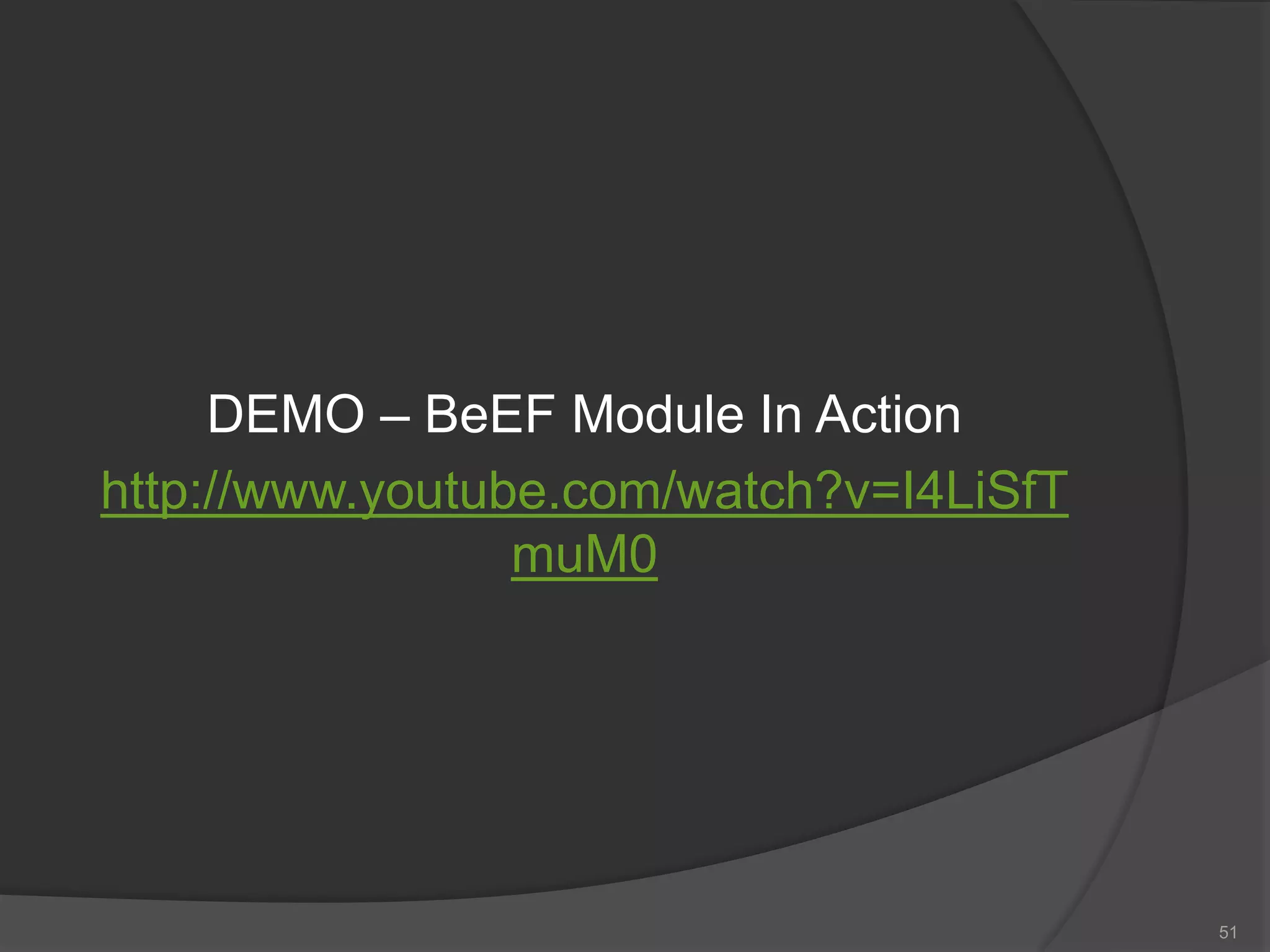 DEMO – BeEF Module In Action
http://www.youtube.com/watch?v=I4LiSfT
muM0
51
 