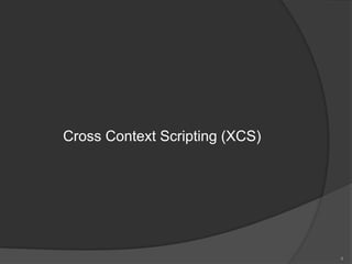 Cross Context Scripting (XCS)
4
 