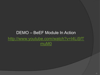 DEMO – BeEF Module In Action
http://www.youtube.com/watch?v=I4LiSfT
muM0
51
 
