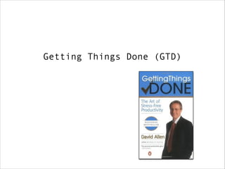 Getting Things Done (GTD)

 