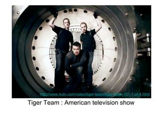 http://www.trutv.com/video/tiger-team/tiger-team-101-1-of-4.html

Tiger Team : American television show
 
