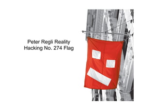 Peter Regli Reality
Hacking No. 274 Flag
 