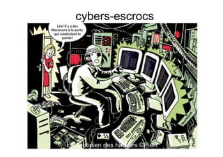 cybers-escrocs




Le quotidien des hackers ©PieR
 