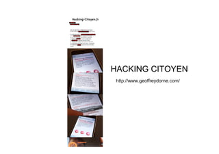 HACKING CITOYEN
 http://www.geoffreydorne.com/
 