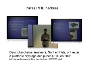 Puces RFID hackées




Deux chercheurs amateurs, Nohl et Plötz, ont réussi
à pirater le cryptage des puces RFID en 2008
http://www.la-foa.over-blog.com/article-15837225.html
 