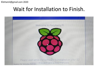 ©drtamil@gmail.com 2020
Wait for Installation to Finish.
 