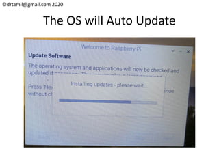©drtamil@gmail.com 2020
The OS will Auto Update
 