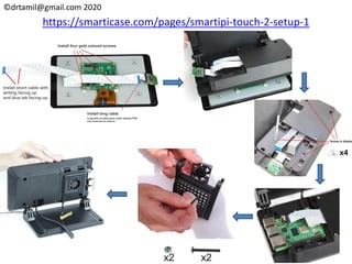©drtamil@gmail.com 2020
https://smarticase.com/pages/smartipi-touch-2-setup-1
 