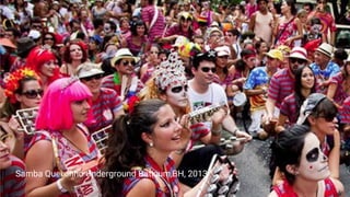 Samba Queixinho Underground Baticum,BH, 2013
 