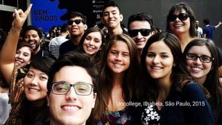 Uncollege, Ilhabela, São Paulo, 2015
 