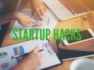 STARTUP HACKS
2017
 