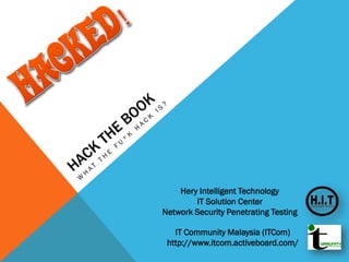 Hery Intelligent Technology
IT Solution Center
Network Security Penetrating Testing
IT Community Malaysia (ITCom)
http://www.itcom.activeboard.com/

 