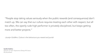 “People stop taking values seriously when the public rewards (and consequences) don’t
match up. We can say that our cultur...