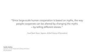 “Since large-scale human cooperation is based on myths, the way
 
people cooperate can be altered by changing the myths
 
...