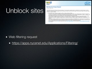 Unblock sites
Web ﬁltering request
https://apps.nycenet.edu/Applications/Filtering/
 