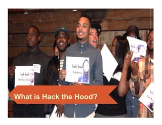 What is Hack the Hood?
2