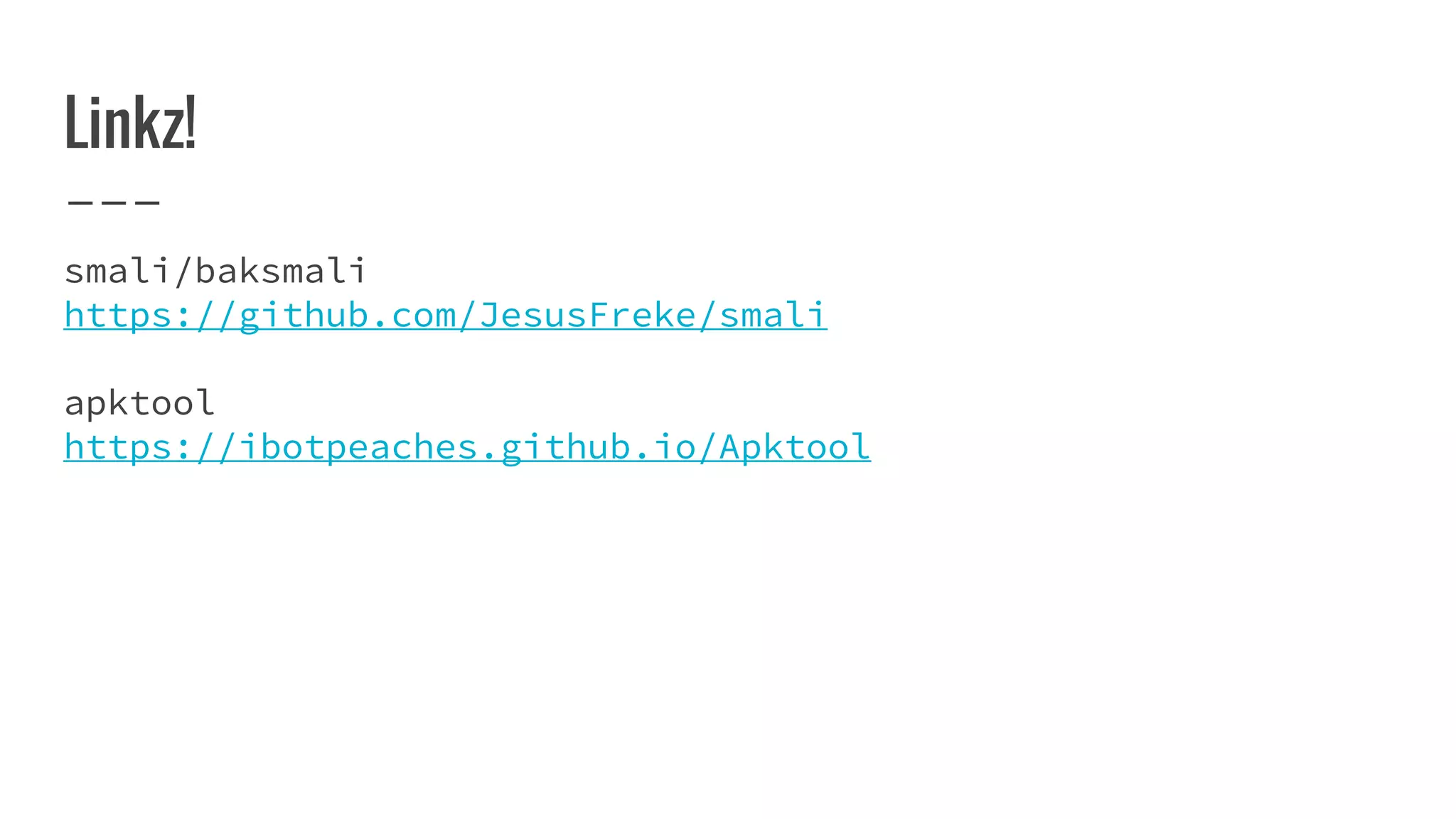 Linkz!
smali/baksmali
https://github.com/JesusFreke/smali
apktool
https://ibotpeaches.github.io/Apktool
 