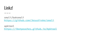 Linkz!
smali/baksmali
https://github.com/JesusFreke/smali
apktool
https://ibotpeaches.github.io/Apktool
 