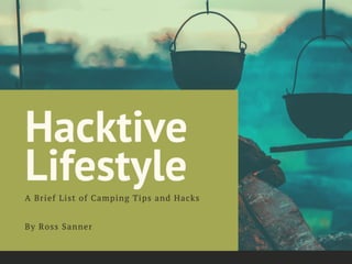 Hacktive Lifestyle—A Brief List of Camping Tips and Hacks