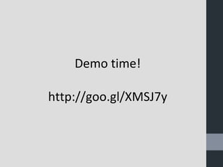 Demo time! 
http://goo.gl/XMSJ7y 
 