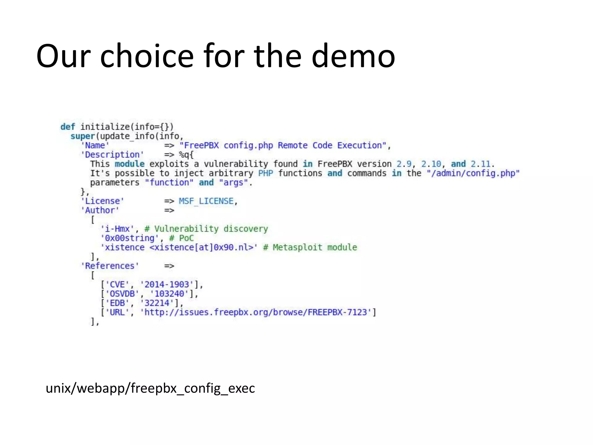 Our choice for the demo
unix/webapp/freepbx_config_exec
 