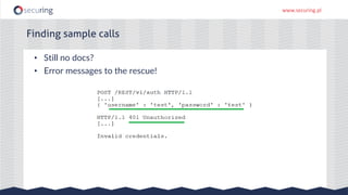 www.securing.pl
• Still no docs?
• Error messages to the rescue!
Finding sample calls
 