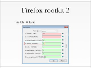 Firefox rootkit 2
• visible = false
 