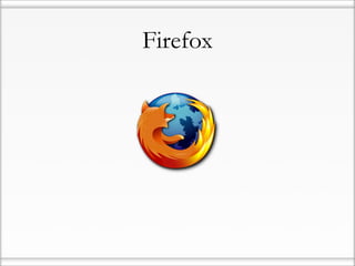 Firefox
 