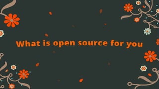 What is open source for you
 