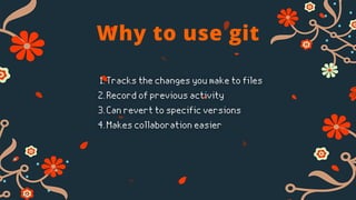 Why to use git
 