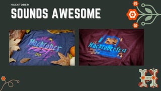 SOUNDS AWESOME
SOUNDS AWESOME
HACKTOBER
 