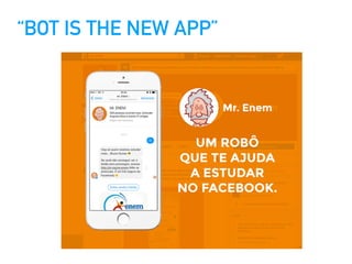 “BOT IS THE NEW APP”
 